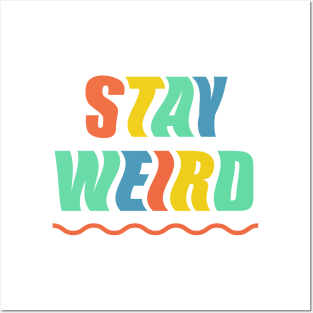 Stay Weird Posters and Art